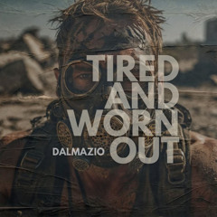 Tired and worn out