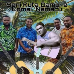 Seni Kuta Damu E Lomai Namacu- Vosota Galugalu