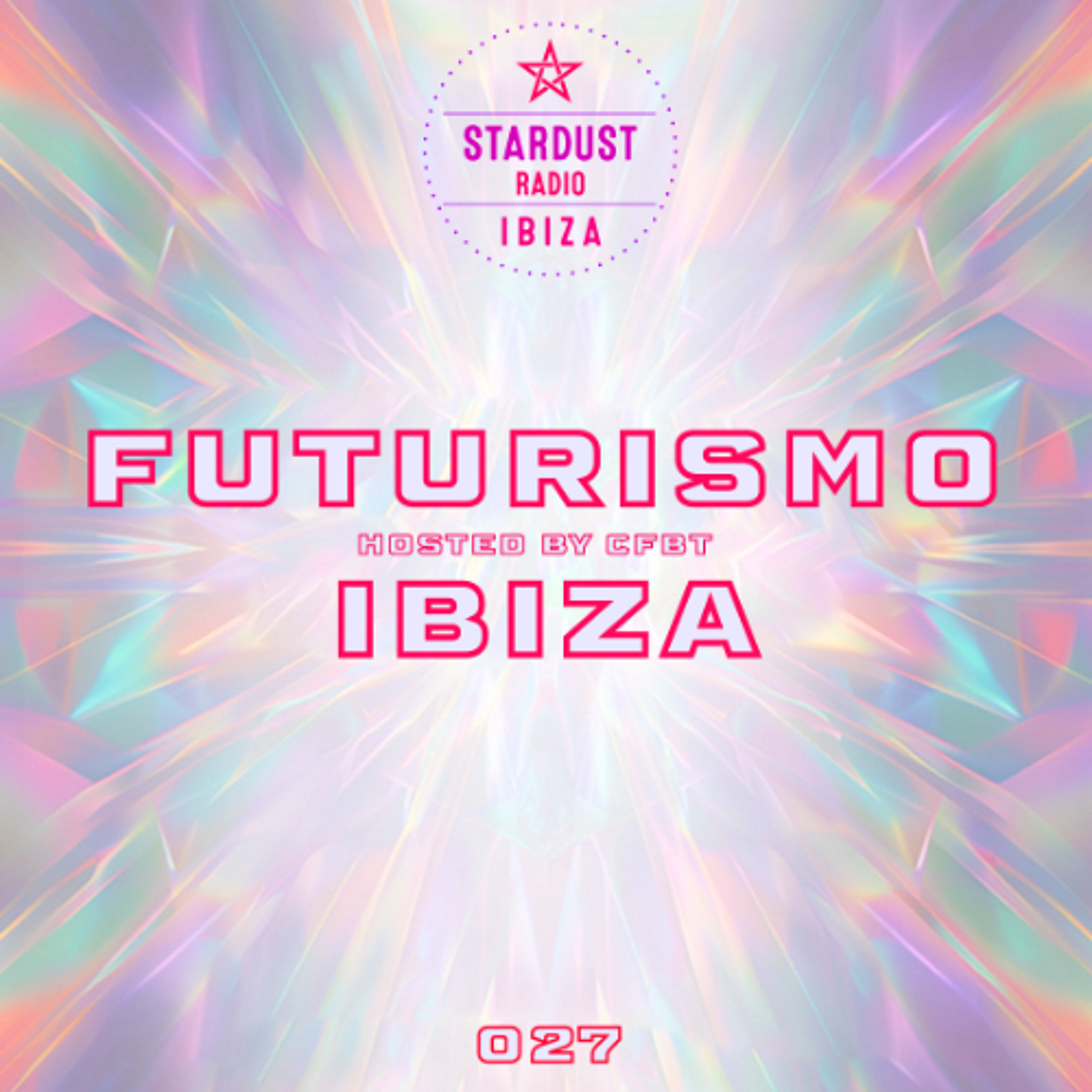 CFBT - FUTURISMO IBIZA 027 on Ibiza Stardust Radio episode artwork