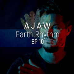 Earth Rhythm EP 10 - Ajaw [ Organic & Progressive house ]