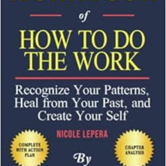 [Free] PDF 📂 Workbook: How To Do The Work: Recognize Your Patterns, Heal from Your P