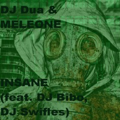 DJ Dua & MELEONE - INSANE (feat. DJ Bibo, DJ Swifles)