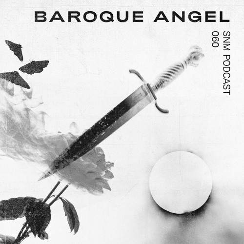SNM PODCAST 60 - BAROQUE ANGEL
