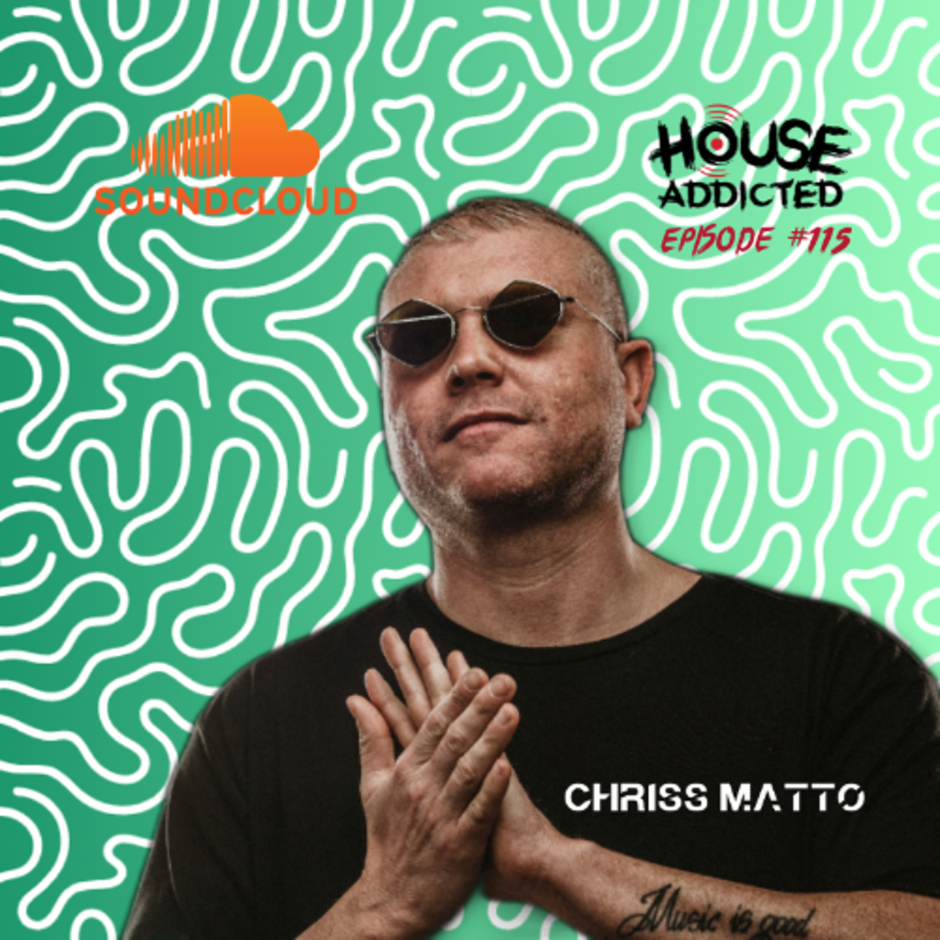 Chriss Matto - House Addicted #115 episode artwork