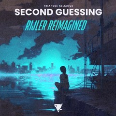 Triangle Alliance - Second Guessing (Rijler Reimagined) Extended PREVIEW Cancelled
