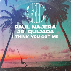 Paul Najera & Jr. Quijada - I Think You Got Me (BG008)