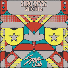 [SPC162]  SERG SZYSZ - Girl of mine (Original Mix)