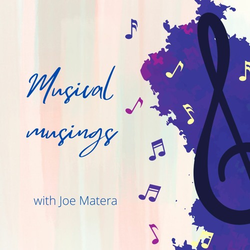 Musical Musings with Joe Matera