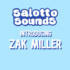 Salotto Sounds Introducing: Zak Miller