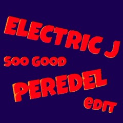 Electric J - So Good (Peredel Edit)