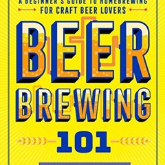[GET] EPUB 📙 Beer Brewing 101: A Beginner's Guide to Homebrewing for Craft Beer Love