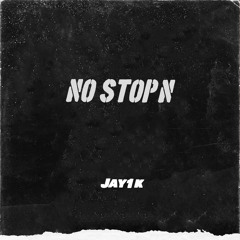 Jay1k - No Stop’N (ig @Jayden.1k)
