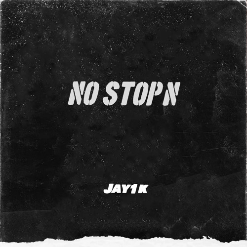 Jay1k - No Stop’N (ig @Jayden.1k)