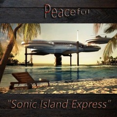 Peaceful - Sonic Island Express