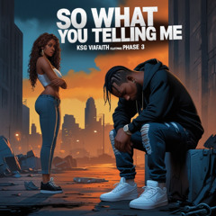 So what you telling me featuring Phased 3 (slow radio Version)