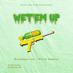Broadway Joe X Ricch Rodnyy - Wet'em Up