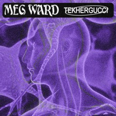 Meg Ward - TekHerGucci