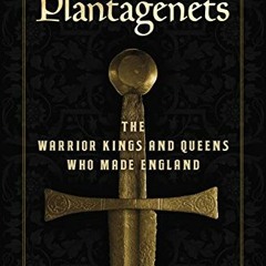 [View] EPUB 📜 The Plantagenets: The Warrior Kings and Queens Who Made England by  Da