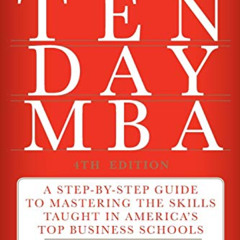 [Read] EPUB 🖍️ The Ten-Day MBA 4th Ed.: A Step-by-Step Guide to Mastering the Skills