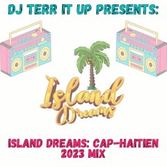 Island Dreams: Cap-Haitien 2023 Mix