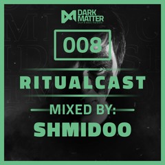 Dark Matter Ritualcast #8 By Shmidoo