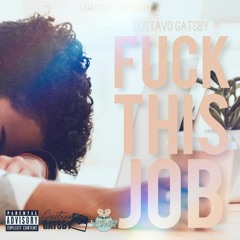 "Fuck This Job" [Song 76] [Prod. Falak]