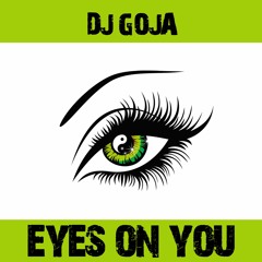 Dj Goja - Eyes On You (Official Single)