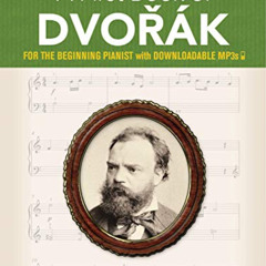 [Access] KINDLE 📝 A First Book of Dvorák: For The Beginning Pianist with Downloadabl