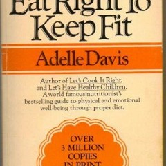 View KINDLE PDF EBOOK EPUB Let’s Eat Right to Keep Fit by  Adelle Davis 📂