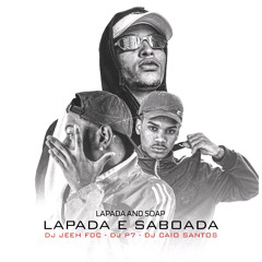 Lapada e Saboada w/ DJ P7 | DJ JEEH FDC