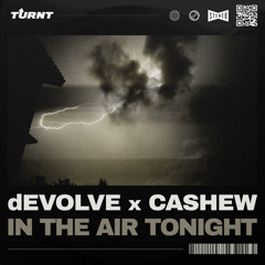 dEVOLVE, CASHEW - In The Air Tonight (Pt. 2)