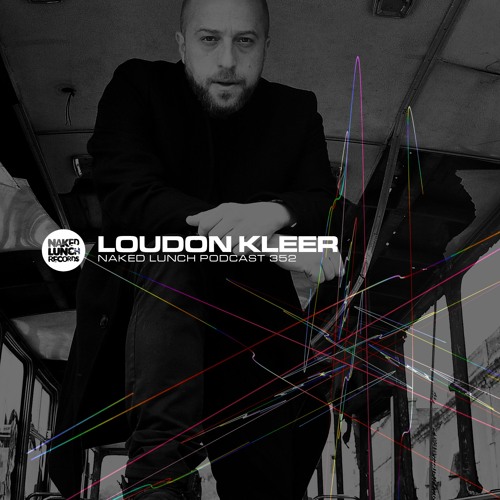 Naked Lunch PODCAST #352 - LOUDON KLEER