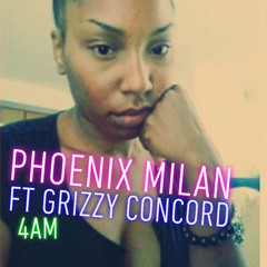 4AM - Phoenix Milan Ft. Grizzy Concord