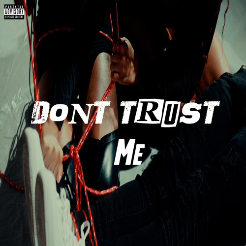 DON'T TRUST ME