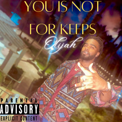 Olijah - You Is Not for Keeps