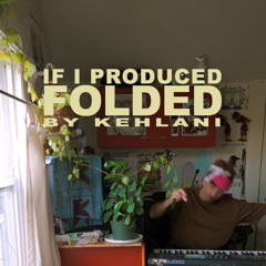 Folded - Kehlani [ClayDough Remix]