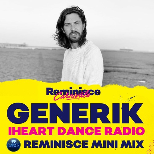 GENERIK - Reminisce Carnivàle Mini Mix - iHeart Dance Radio 25.7.21