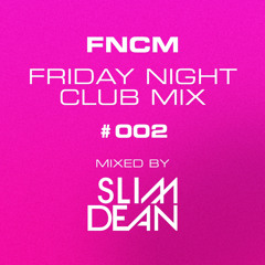 FNCM : Friday Night Club Mix #02