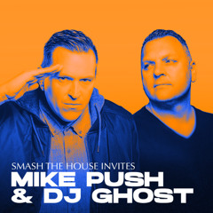 Smash The House Invites: PUSH & DJ Ghost