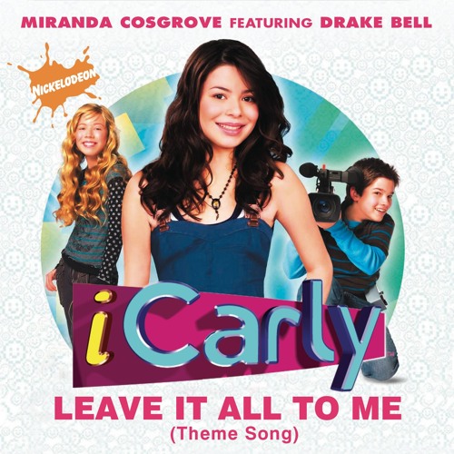 Leave It All To Me (Theme from iCarly) (Album Version) [feat. Drake Bell]