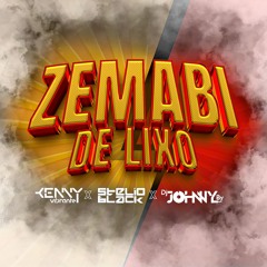 Zemabi de Lixo - Dj Kenny Vibrante,Dj Stélio Black,Dj Johnny By