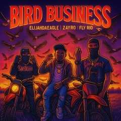 (Official Audio) Bird Business - ElijahDaEagle Ft Fly Rio & Zayro [ProdByBrayGlobal]