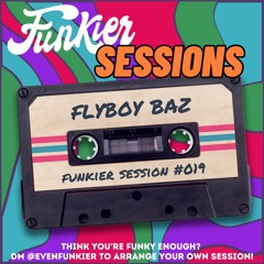 Funkier Session #019 - Flyboy Baz