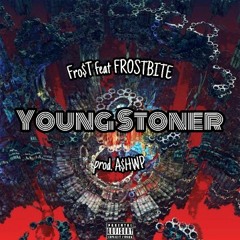 Young Stoner (feat. FROSTBITE) [prod. A$HWP]