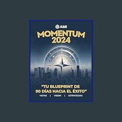 (<E.B.O.O.K.$) ❤ Momentum 2024: Tu Blueprint de 90 Días hacia el Exito (Spanish Edition)     Paper