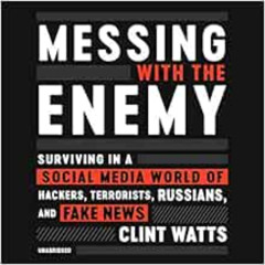 download KINDLE 📖 Messing with the Enemy: Surviving in a Social Media World of Hacke