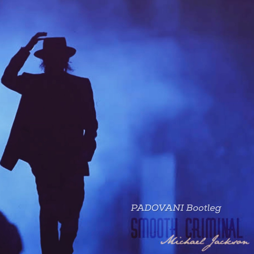 Stream Michael Jackson - Smooth Criminal (PADOVANI Bootleg) by