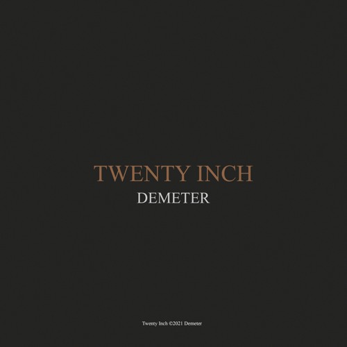 Demeter - Twenty Inch (Original)