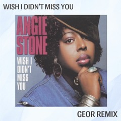 Wish I didn't miss you - (Geor Remix) [PREVIEW] Download Full Version FREE