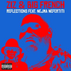 Ziz & Big French - Reflections Feat. Nejma Nefertiti